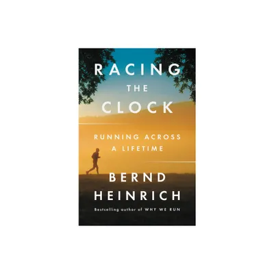 Racing the Clock - by Bernd Heinrich (Paperback)