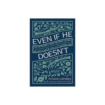 Even If He Doesnt - by Kristen Lavalley (Paperback)