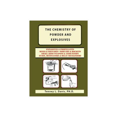 The Chemistry of Powder and Explosives - by Tenney L Davis (Paperback)