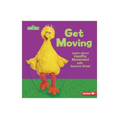 Get Moving - (Sesame Street (R) Self-Care) by Whitney Sanderson (Paperback)