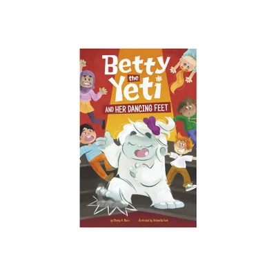 Betty the Yeti and Her Dancing Feet - by Mandy R Marx (Hardcover)