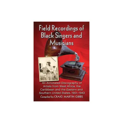 Field Recordings of Black Singers and Musicians - (Paperback)