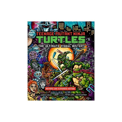 Teenage Mutant Ninja Turtles: The Ultimate Visual History - by Andrew Farago (Hardcover)