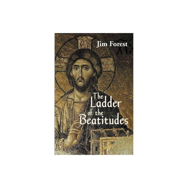 The Ladder of the Beatitudes - by Jim Forest (Paperback)