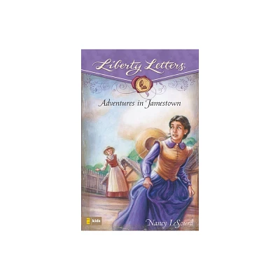 Adventures in Jamestown - (Liberty Letters) by Nancy LeSourd (Paperback)