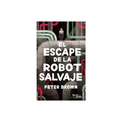 El Escape de la Robot Salvaje / The Wild Robot Escapes - by Peter Brown (Paperback)