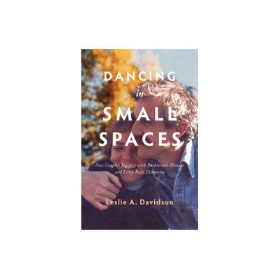 Dancing in Small Spaces - by Leslie A Davidson (Paperback)