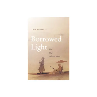 Borrowed Light, Volume 1 - by Timothy Brennan (Paperback)