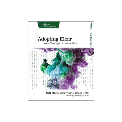 Adopting Elixir - by Ben Marx & Jose Valim & Bruce Tate (Paperback)