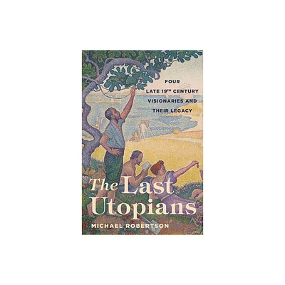 The Last Utopians - by Michael Robertson (Hardcover)