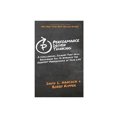 Performance-Driven Thinking - by David L Hancock & Bobby Kipper (Paperback)