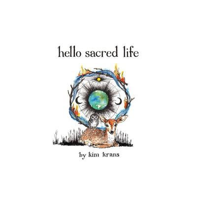 Hello Sacred Life - by Kim Krans (Board Book)