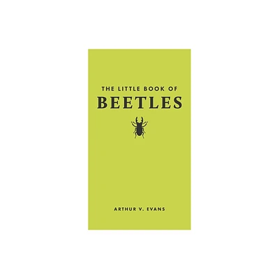 The Little Book of Beetles - (Little Books of Nature) by Arthur V Evans (Hardcover)