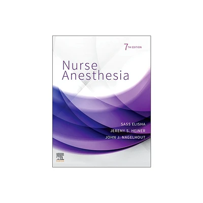 Nurse Anesthesia - 7th Edition by Sass Elisha & Jeremy S Heiner & John J Nagelhout (Hardcover)