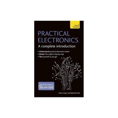 Practical Electronics: A Complete Introduction - by Andy Cooper & Malcom Plant (Paperback)