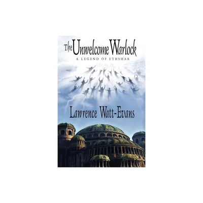 The Unwelcome Warlock - by Lawrence Watt-Evans (Paperback)