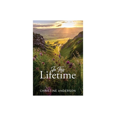 In This Lifetime - by Christine Anderson (Paperback)