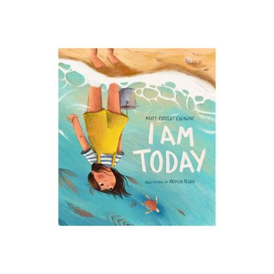 I Am Today - by Matt Forrest Esenwine (Hardcover)