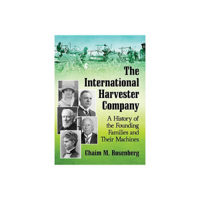 The International Harvester Company - by Chaim M Rosenberg (Paperback)