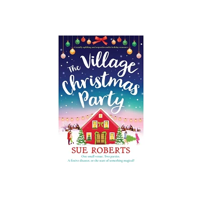 The Village Christmas Party - by Sue Roberts (Paperback)