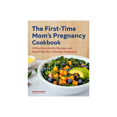 The First-Time Moms Pregnancy Cookbook - (First Time Moms) by Lauren Manaker (Paperback)