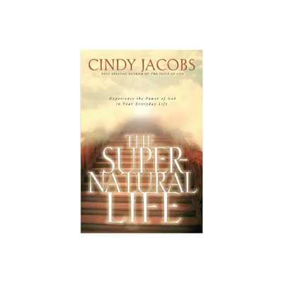 The Supernatural Life - by Cindy Jacobs (Paperback)