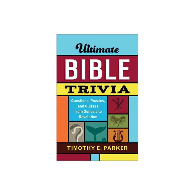 Ultimate Bible Trivia - by Timothy E Parker (Paperback)