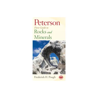 Peterson First Guide to Rocks and Minerals - by Frederick H Pough & Roger Tory Peterson (Paperback)