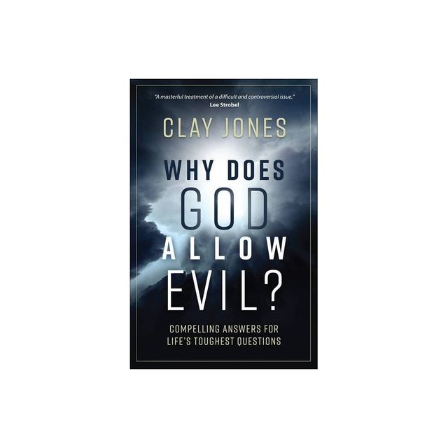 Why Does God Allow Evil? - by Clay Jones (Paperback)