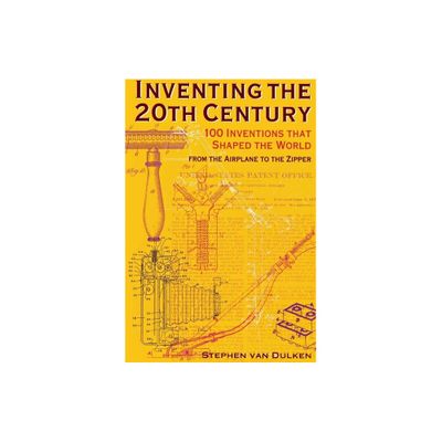 Inventing the 20th Century - by Stephen Van Dulken (Paperback)