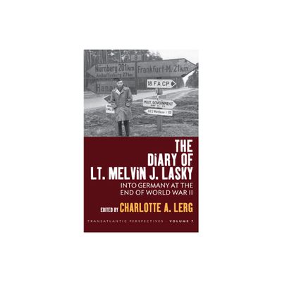 The Diary of Lt. Melvin J. Lasky - (Transatlantic Perspectives) by Charlotte A Lerg (Paperback)