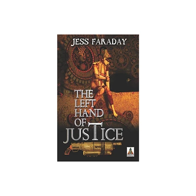 The Left Hand of Justice - by Jess Faraday (Paperback)