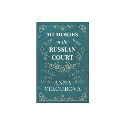 Memories of the Russian Court - by Anna Viroubova (Paperback)