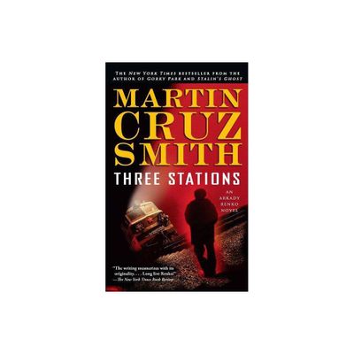 Three Stations - (Arkady Renko Novels) by Martin Cruz Smith (Paperback)