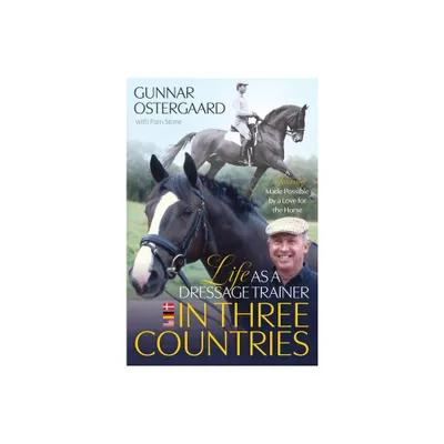 Life as a Dressage Trainer in Three Countries - by Gunnar Ostergaard (Paperback)