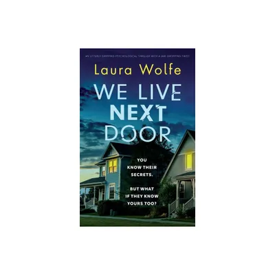 We Live Next Door - by Laura Wolfe (Paperback)