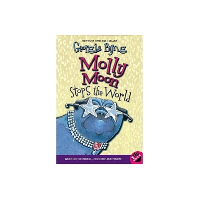 Molly Moon Stops the World - by Georgia Byng (Paperback)