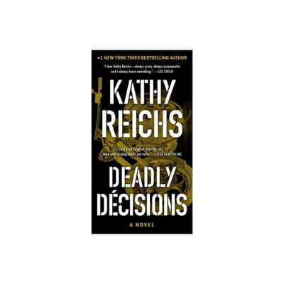 Deadly Decisions - (Temperance Brennan Novel) by Kathy Reichs (Paperback)