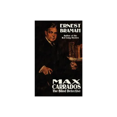 Max Carrrados, the Blind Detective - by Ernest Bramah (Hardcover)