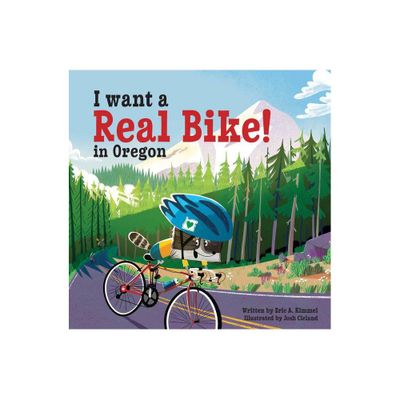 I Want a Real Bike in Oregon - by Eric A Kimmel (Hardcover)