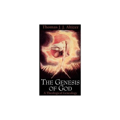 The Genesis of God - by Thomas J J Altizer (Paperback)