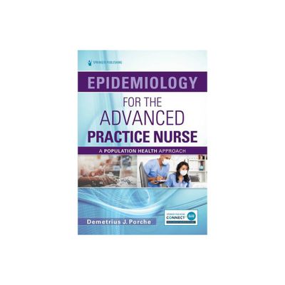 Epidemiology for the Advanced Practice Nurse - by Demetrius Porche (Paperback)