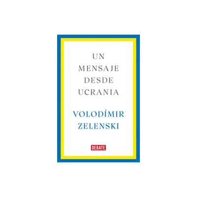 Un Mensaje Desde Ucrania / A Message from Ukraine - by Volodmir Zelenski (Paperback)