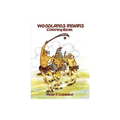 Woodlands Indians Coloring Book - (Dover Native American Coloring Books) by Peter F Copeland (Paperback)