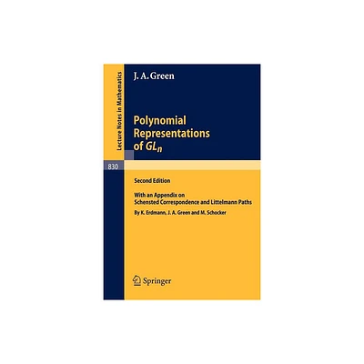 Polynomial Representations of Gl_n - (Lecture Notes in Mathematics) 2nd Edition by James A Green (Paperback)