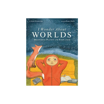 I Wonder about Worlds - by James Gladstone (Hardcover)