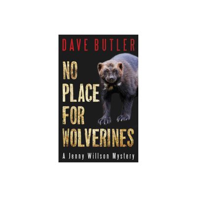 No Place for Wolverines - (Jenny Willson Mystery) by Dave Butler (Paperback)