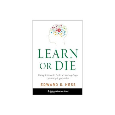 Learn or Die - (Columbia Business School Publishing) by Edward Hess (Hardcover)