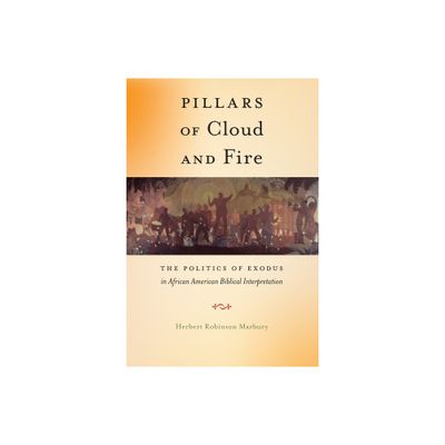 Pillars of Cloud and Fire - (Religion and Social Transformation) by Herbert Robinson Marbury (Hardcover)