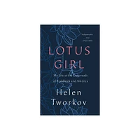 Lotus Girl - by Helen Tworkov (Hardcover)